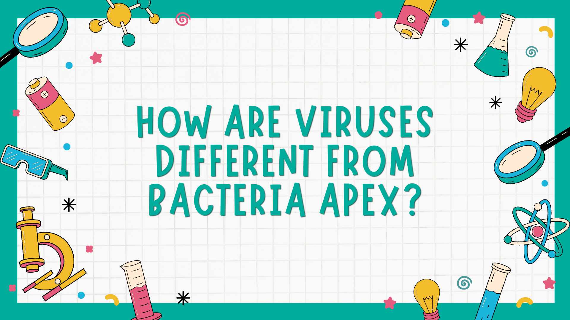 How Are Viruses Different from Bacteria Apex?