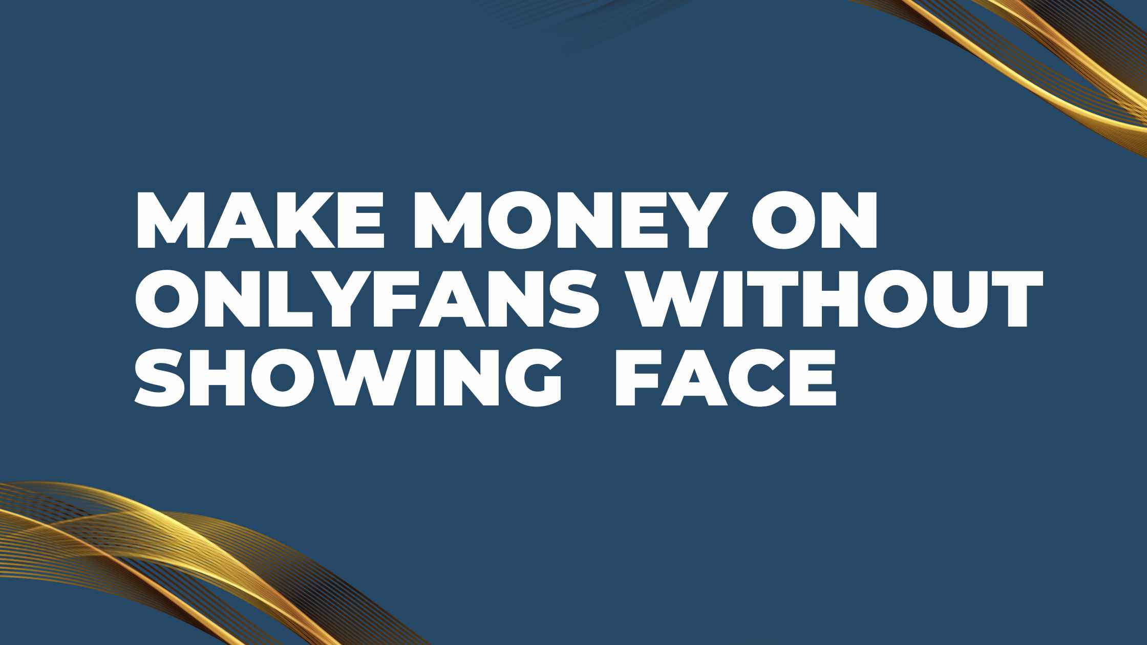 Make Money on OnlyFans Without Showing Face