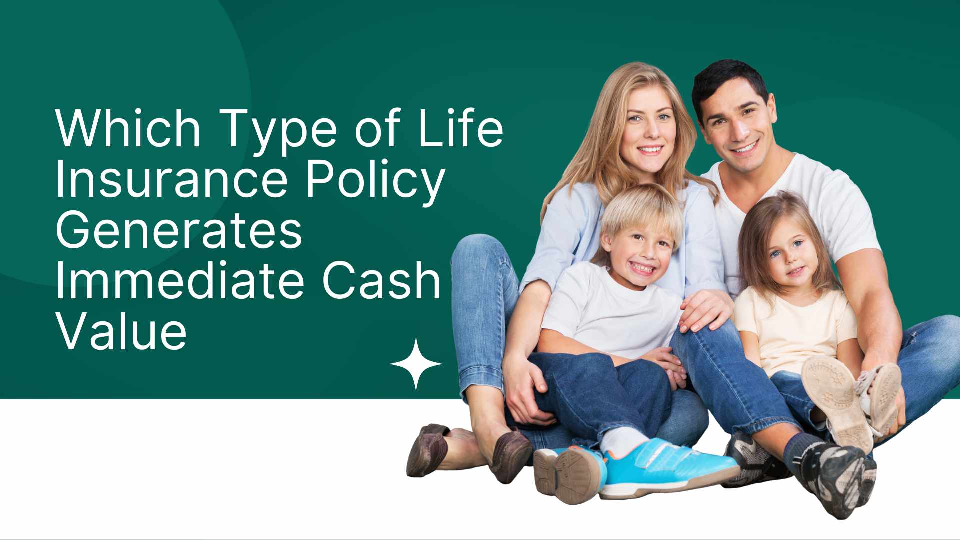 Which Type of Life Insurance Policy Generates Immediate Cash Value