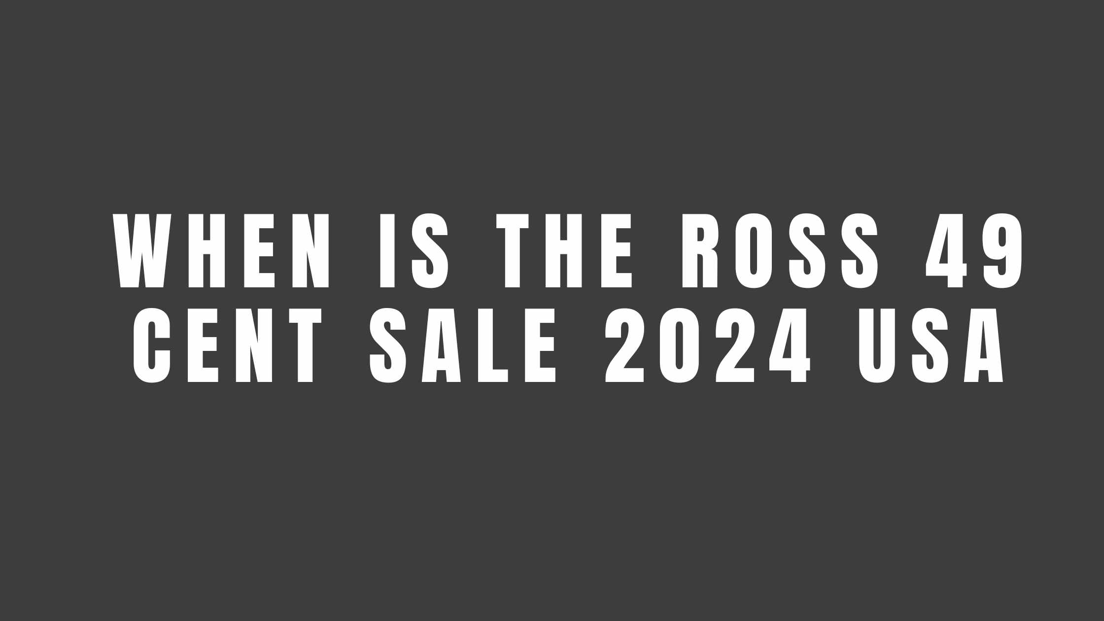 When Is the Ross 49 Cent Sale 2024 USA