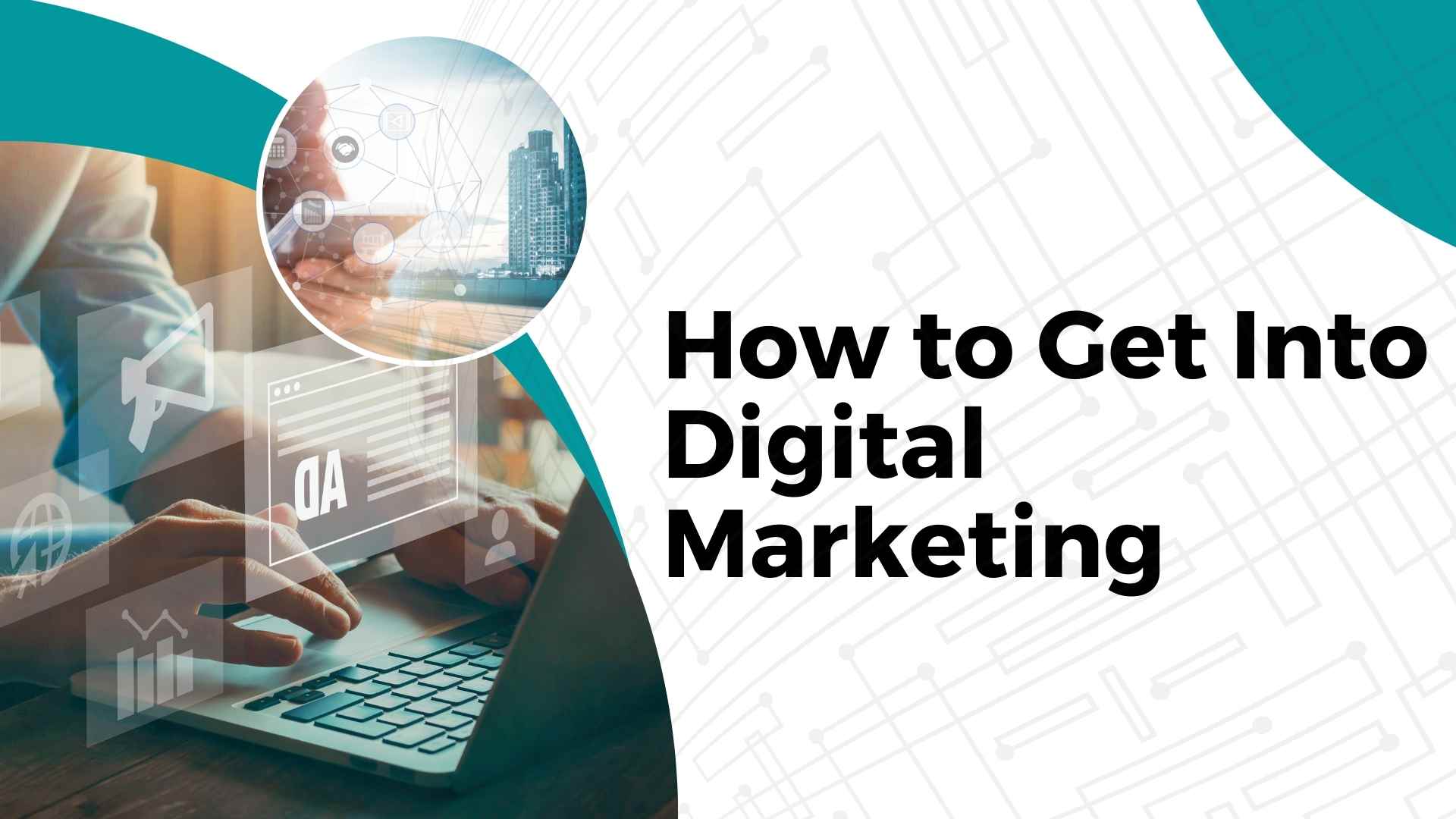 How to Get Into Digital Marketing